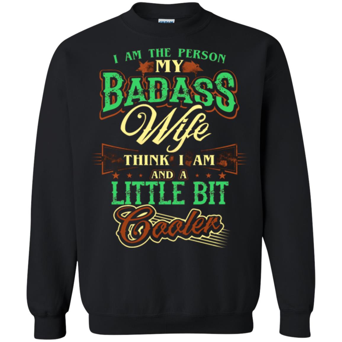 I Am The Person My Badass Wife Think I Am And Husband T-shirt