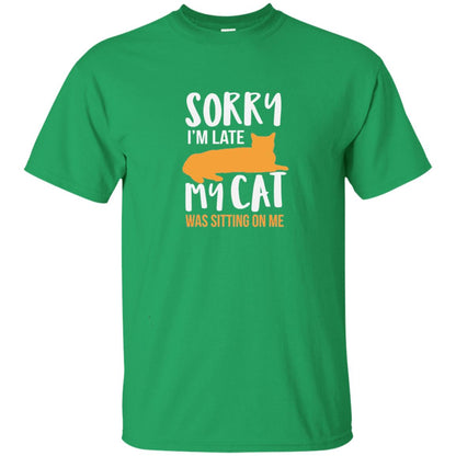 Sorry Im Late My Cat Was Sitting On Me Cat Shirt Irish Green