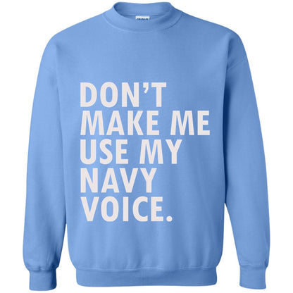 Dont Make Me Use My Mavy Voice Military T-shirt Carolina Blue