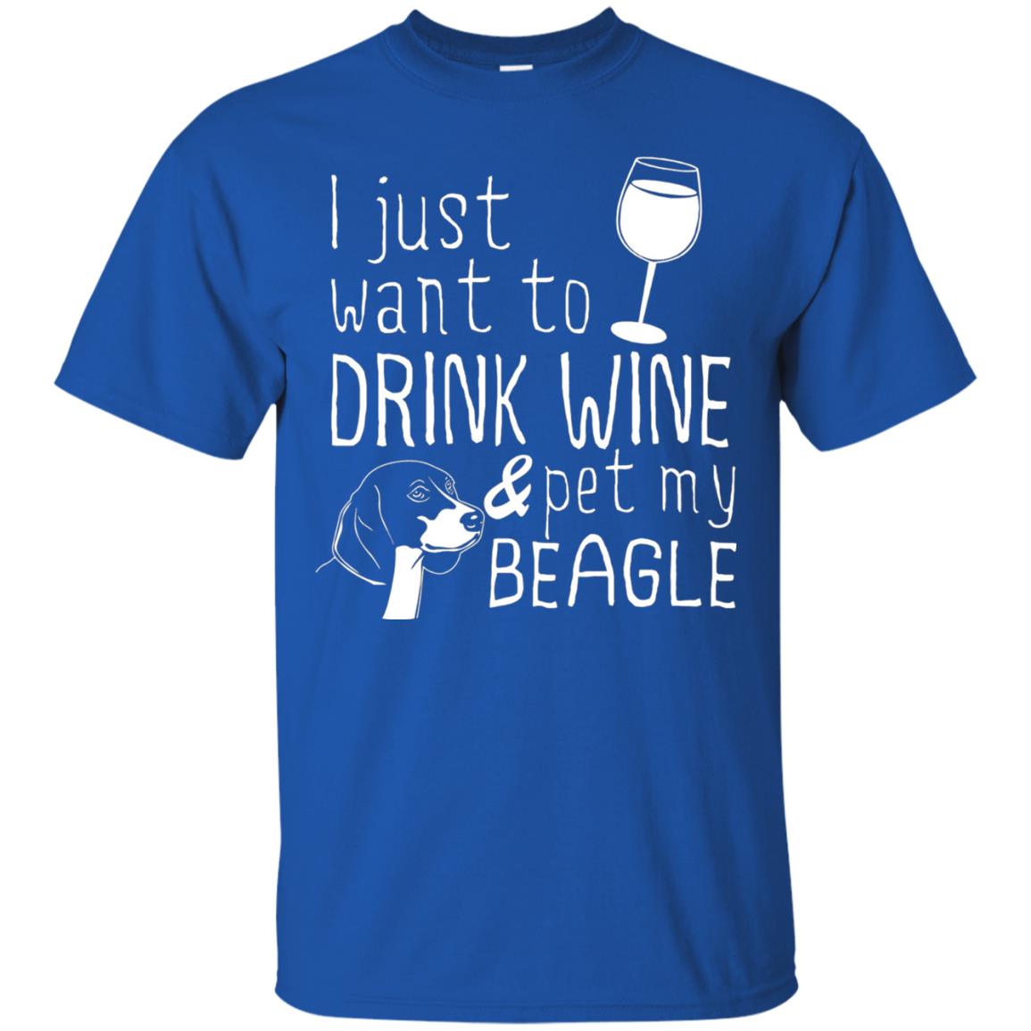 I Just Want To Drink Wine And Pet My Beagle Wine And Dog Lover T-shirt Royal