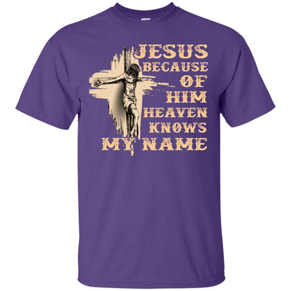 Jesus Because Of Him Heaven Knows My Name Christian Shirt Purple
