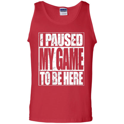 Funny Gamer T-shirt I Paused My Game To Be Here Red