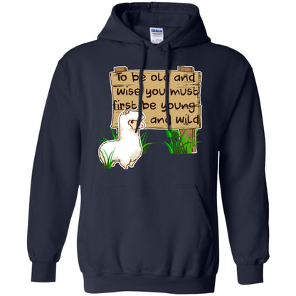 To Be Old And Wise You Must First Be Young And Wild Shirt Funny Llama Lovers Shirt Navy