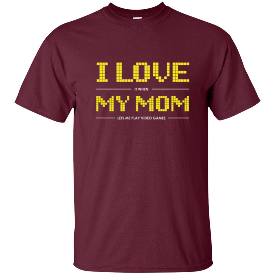Family T-shirt I Love My Mom Let's Me Play Video Games Maroon