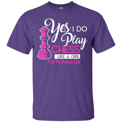 Yes I Do Play Chess Like A Girl Try To Keep Up Chess Gift Shirt For Girls Purple
