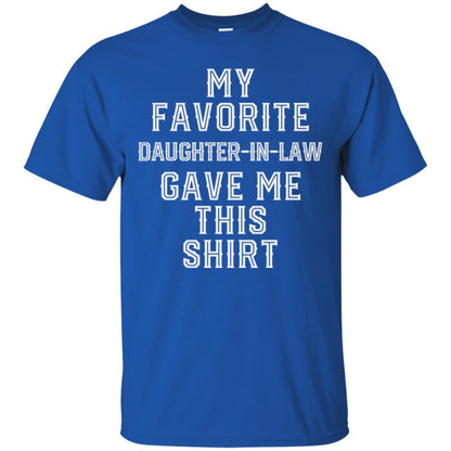 Daddy In Law T-shirt My Favorits Daughter Gave Me This Shirt Royal