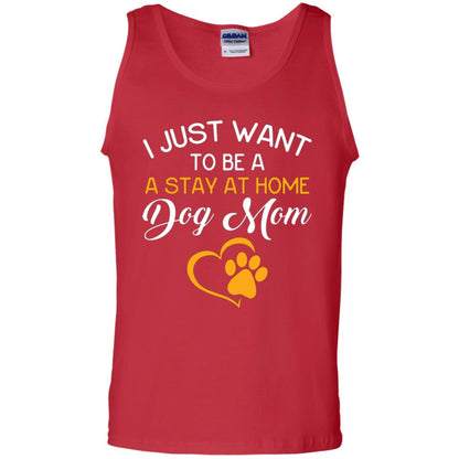 Dog Mom T-shirt I Just Want To Be A Stay At Home Dog Mom Red