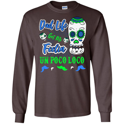 Dad Life Got Me Feelin Un Poco Loco Cinco De Mayo Daddy Shirt Dark Chocolate