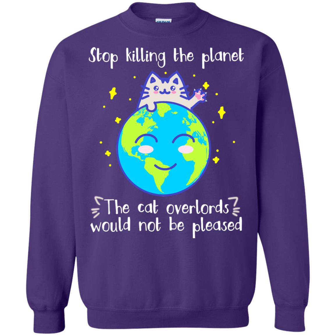 Stop Killing The Planet The Cat Overlords Would Not Be Pleased Save The Earth Day Shirt Purple