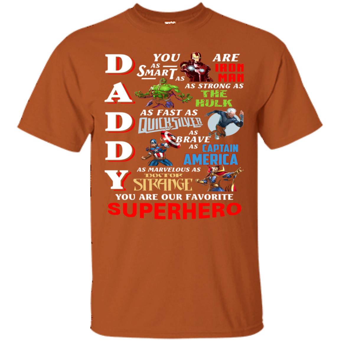 Daddy You Are As Smart As Iron Man You Are Our Favorite Superhero Shirt Texas Orange