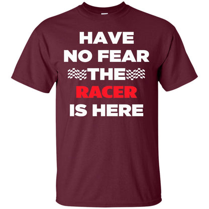 Racing Lover T-shirt Have No Fear The Racer Is Here Maroon