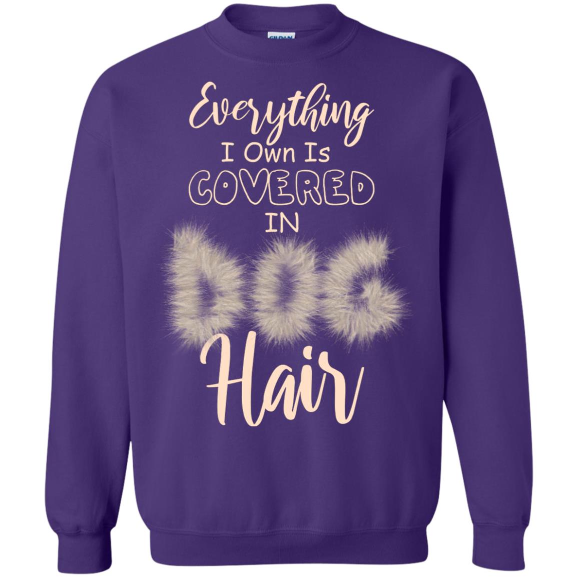 Everything I Own Is Covered In Dog Hair Dog Lovers Shirt Purple