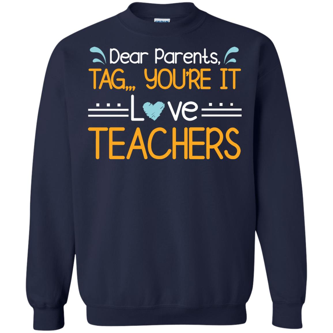 Dear Parents Tag You_re It Love Teachers Last Day Of School Shirt Navy