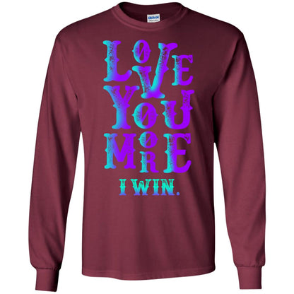 Valentines Day T-shirt Love You More I Win Maroon