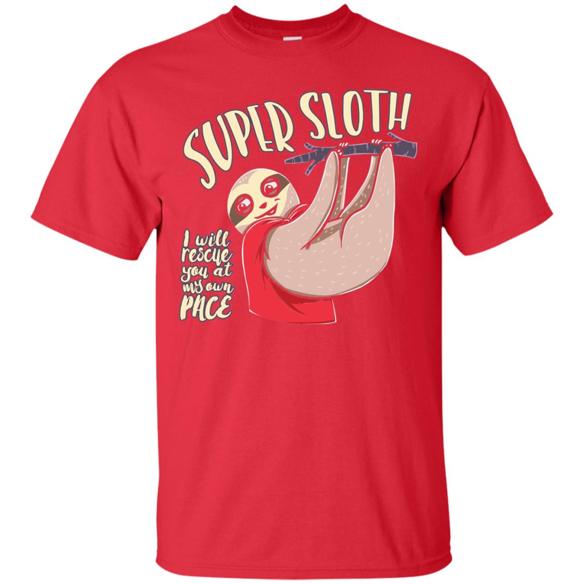 Funny Sloth T-shirt I Will Rescue You At My Own Pace Red