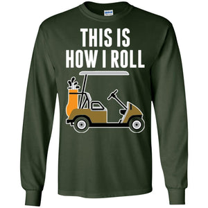 Golf Cart T-shirt This Is How I Roll T-shirt