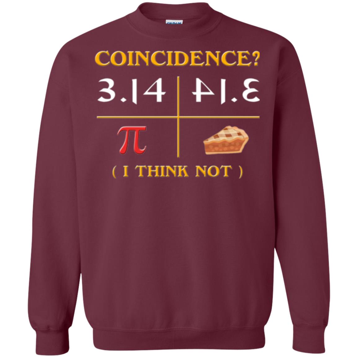 Coincidence I Think Not Pi Day T-shirt Maroon