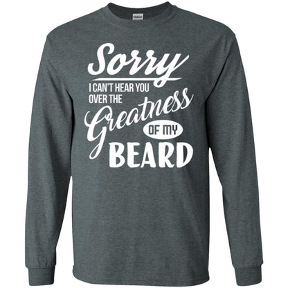 Bread Man T-shirt Sorry I Cant Hear You Over The Greatness Of My Beard Dark Heather