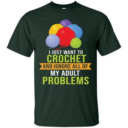 I Just Want To Crochet And Ignore All Of My Adult Problems Shirt Forest