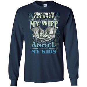 I Asked God For Strength And Courage He Sent Me My Wife Husband T-shirt