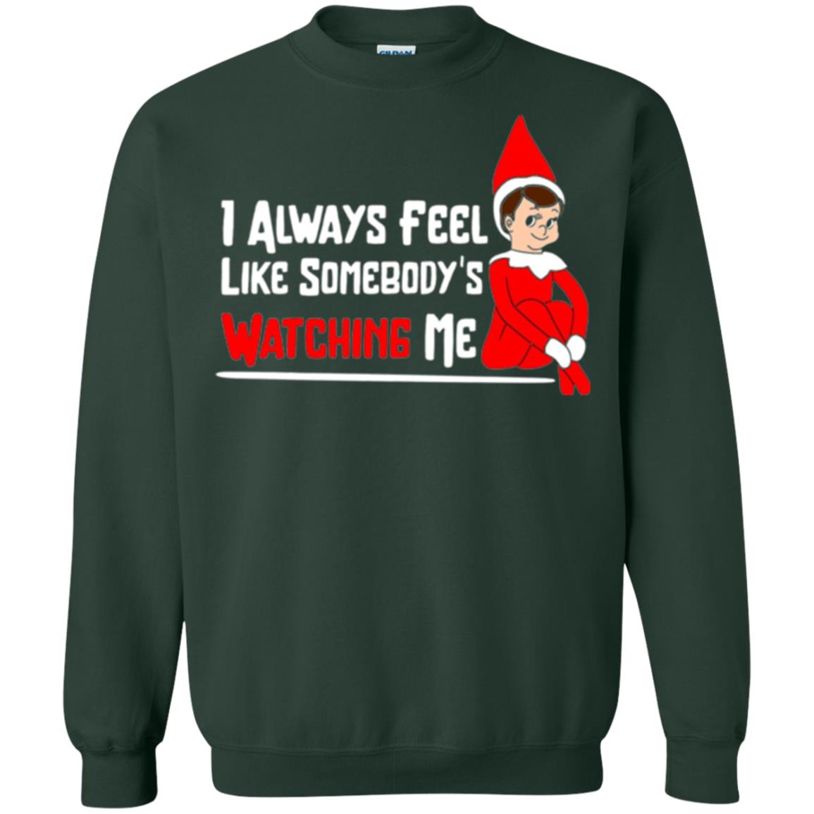 Christmas T-shirt I Alway Feel Like Somebody_s Watching Me Forest Green