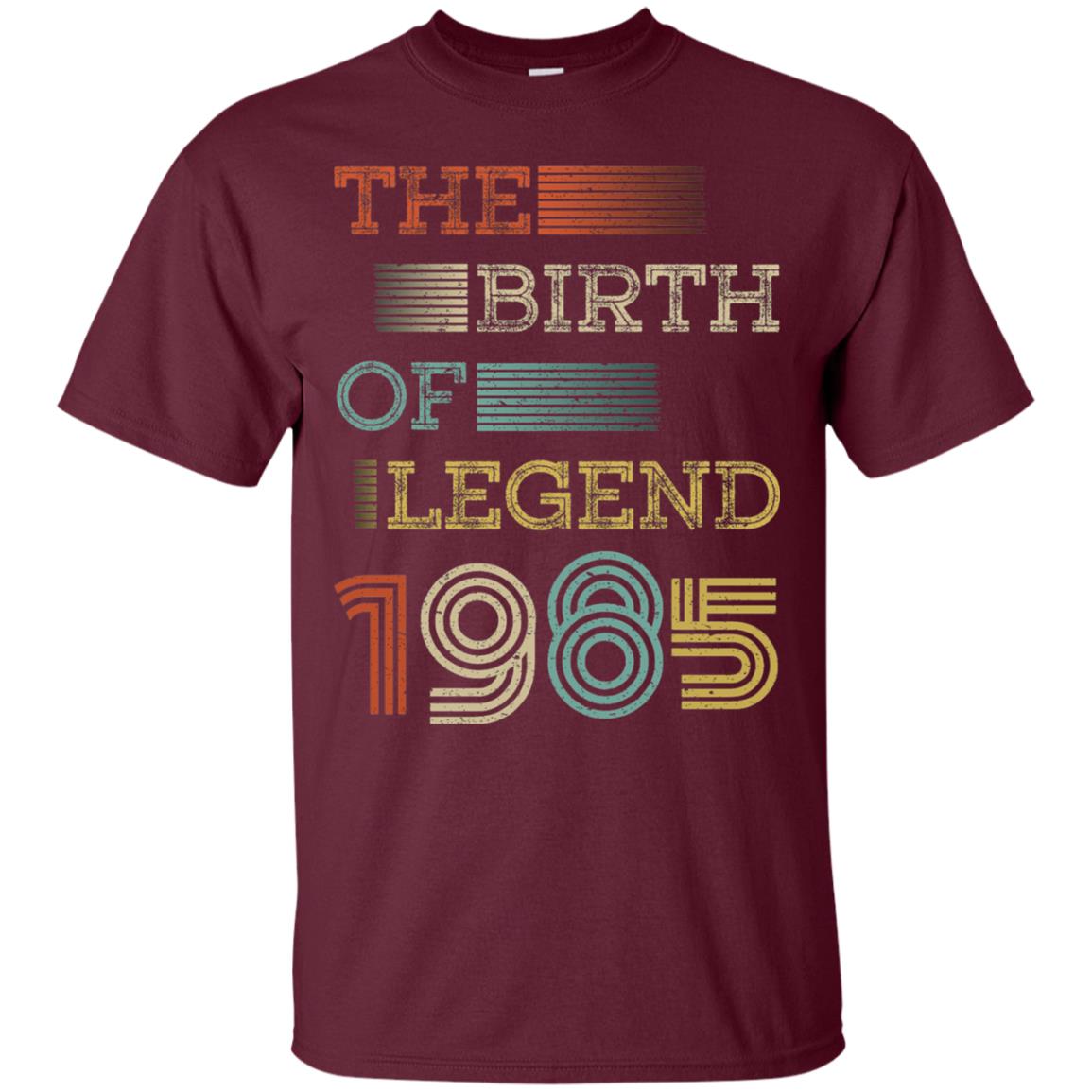 The Birth Of Legend 1985 33th Birthday T-shirt Maroon