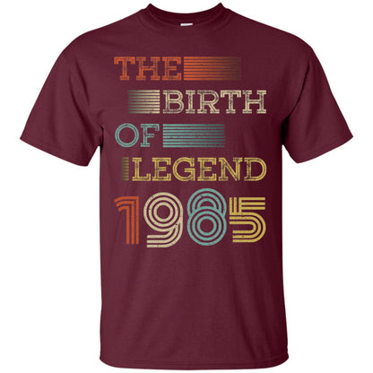 The Birth Of Legend 1985 33th Birthday T-shirt Maroon