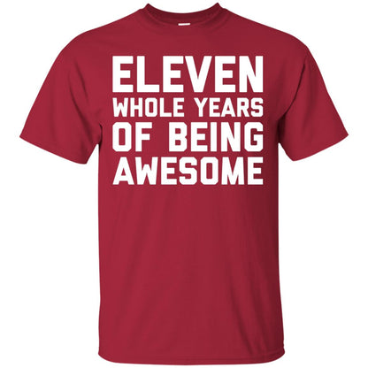 Eleven Whole Years Of Being Awesome 11th Birthday T-shirt Cardinal