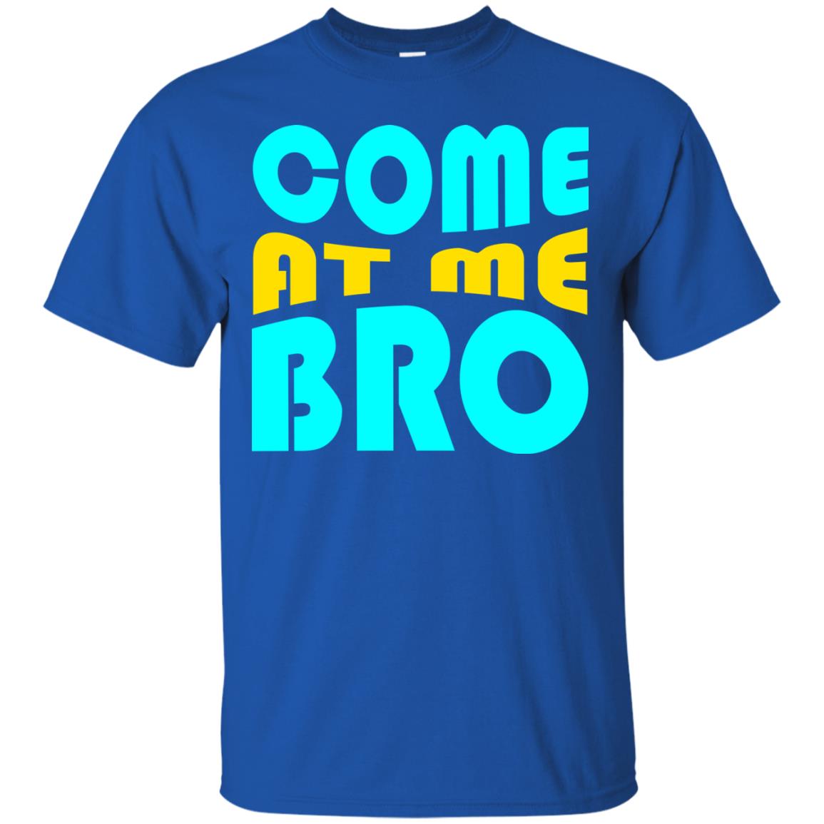 Come At Me Bro Funny Saying T-shirt Royal