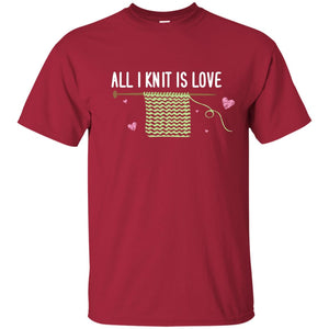 All I Knit Is Love Crocheting Lover ShirtG200 Gildan Ultra Cotton T-Shirt