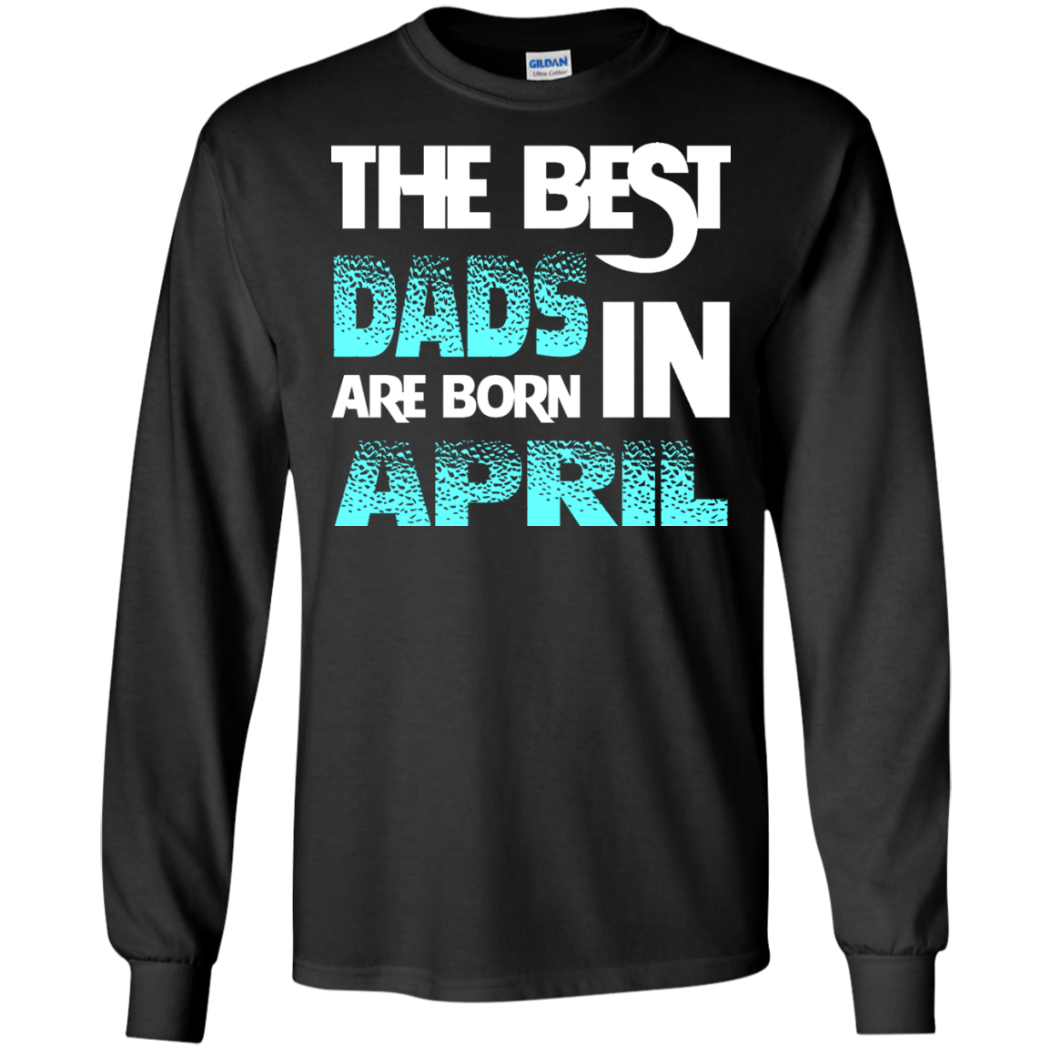 Daddy T-shirt The Best Dads Are Born In April