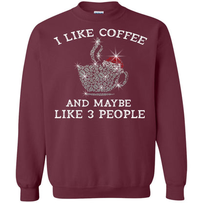 I Like Coffee And Maybe Like 3 People Best Quote Tshirt For Coffee Lovers Maroon