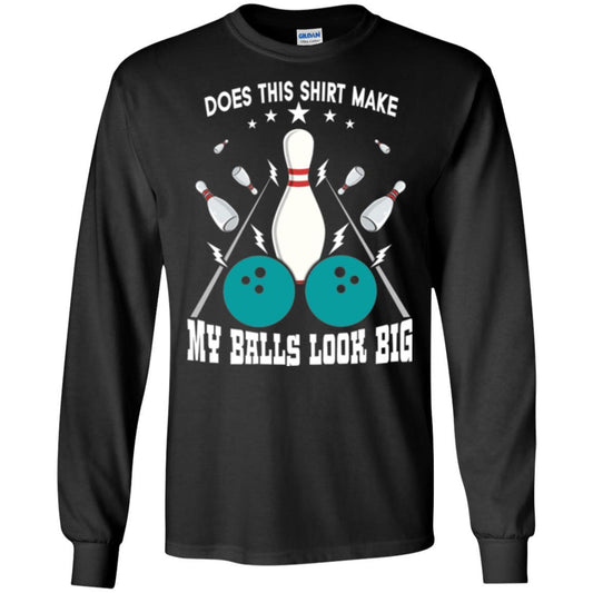 Funny Bowling Does This Shirt Make My Balls Look Big Black