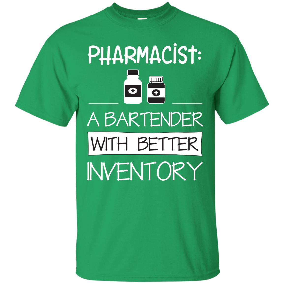 Pharmacist Is A Bartender With Better Inventory Shirt Irish Green