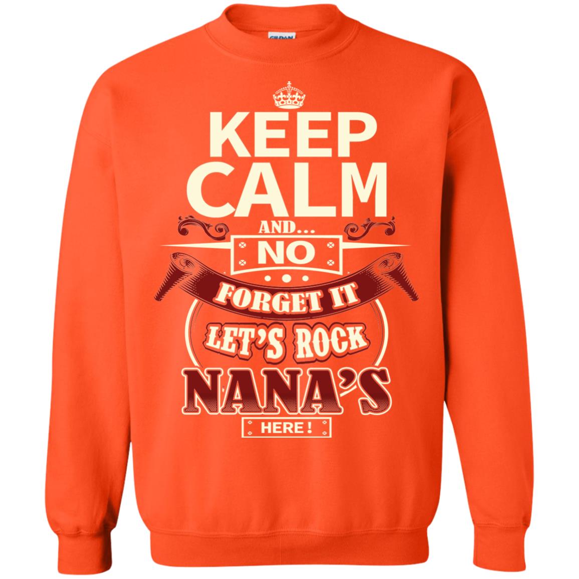 Forget It Let Rock Nana Is Here Nana Shirt Orange