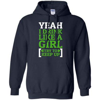 Yeah I Drink Like A Girl Try To Keep Up St. Patrick T-shirt Navy