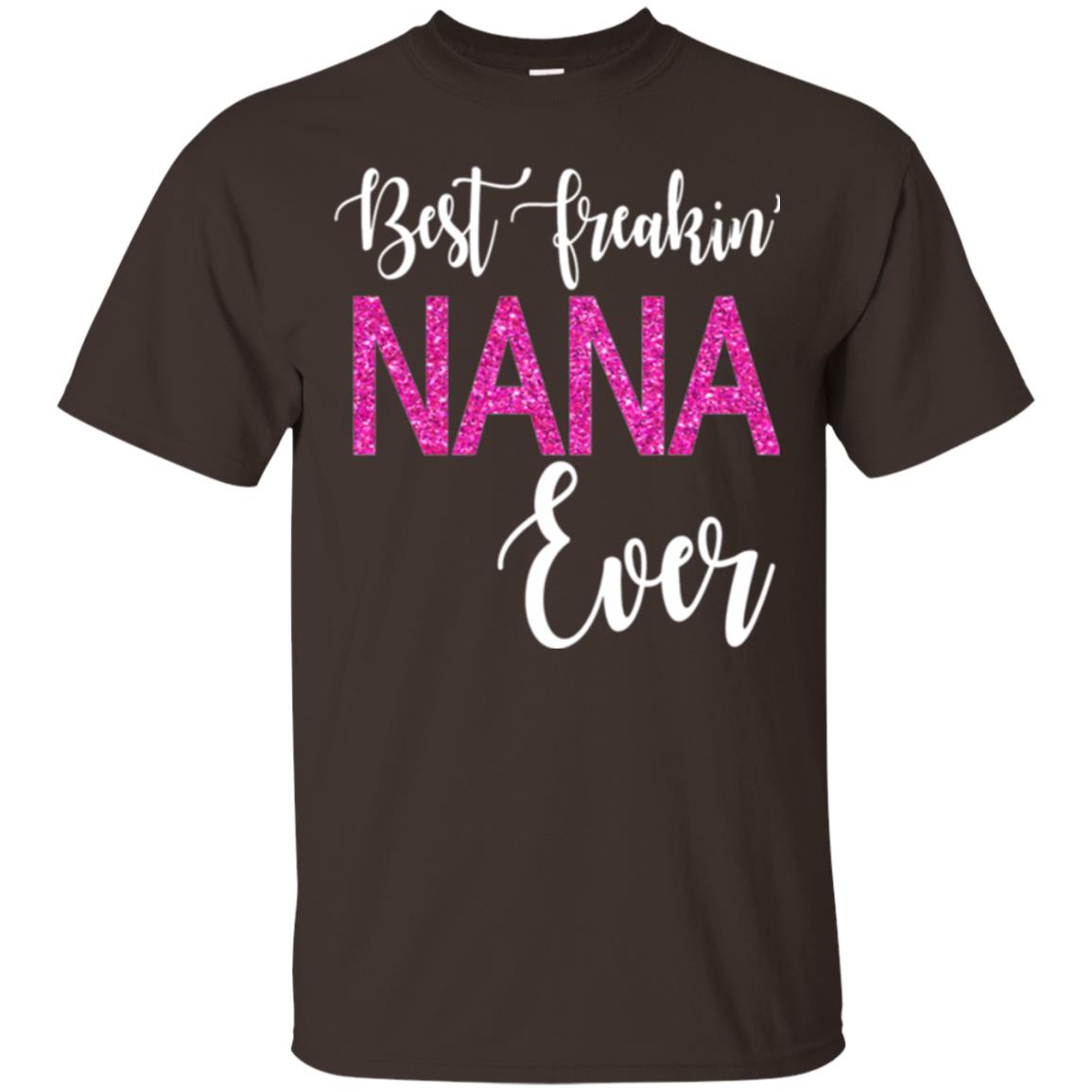 Nana T-shirt Best Freakin_ Nana Ever Dark Chocolate