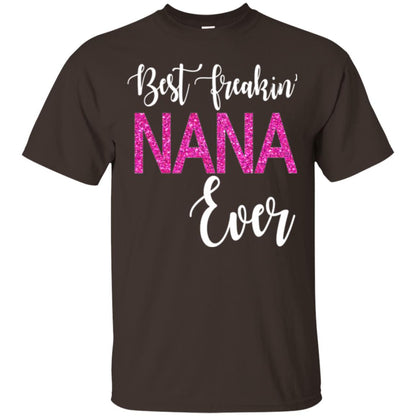 Nana T-shirt Best Freakin_ Nana Ever Dark Chocolate