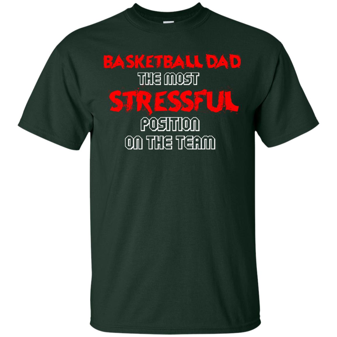 Basketball Dad T-shirt The Most Stressful Position On The Team Forest