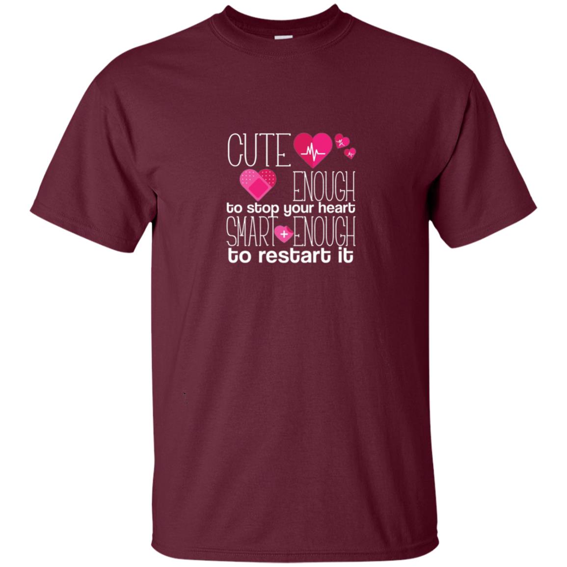 Cute Enough To Stop Your Heart Smart Enough To Restart It Nursing Student Maroon