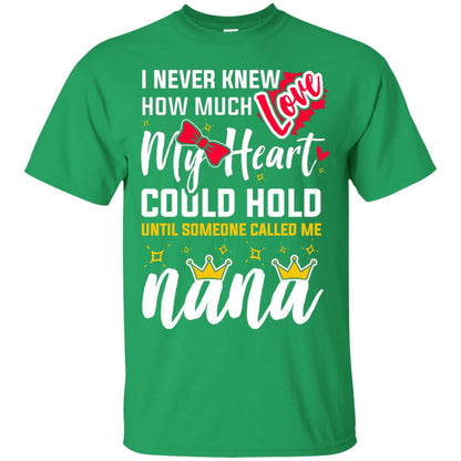 I Never Knew How Much Love My Heart Could Hold Until Someone Called Me Nana Irish Green