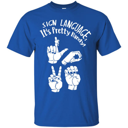 Love T-shirt Sign Language It's Pretty Handy Royal