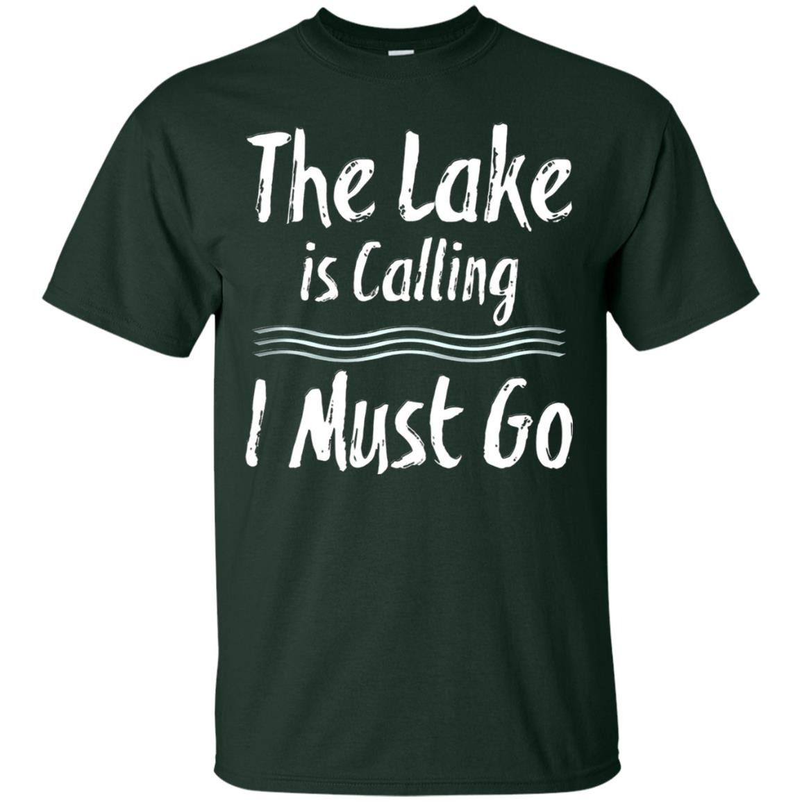 The Lake Is Calling I Must Go Lake Lovers T-shirt Forest
