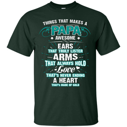 Things That Makes A Papa Awesome Ears That Truly Lister Arms That Always Hold Love That's Never Ending A Heart That Is Made Of Gold Forest
