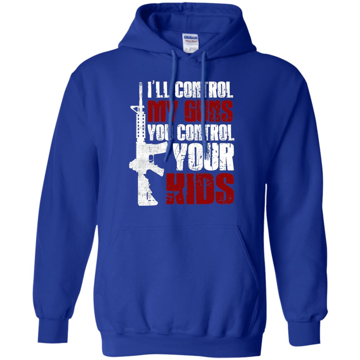 I Will Control My Guns You Control Your Kids Gun Control Shirt Royal