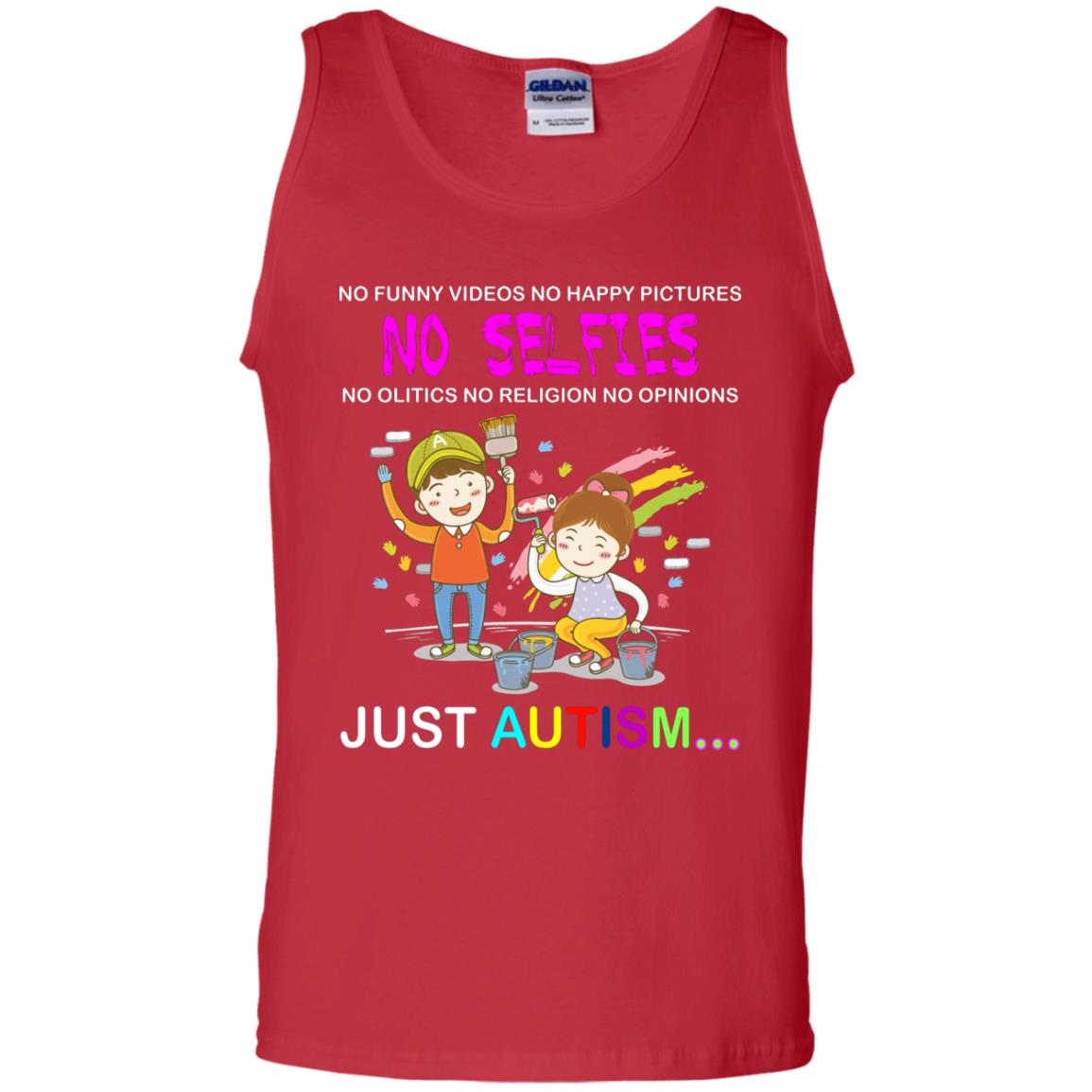 No Funny Video No Happy Pictures No Olitics No Religion No Opinions Just Autism Shirt Red