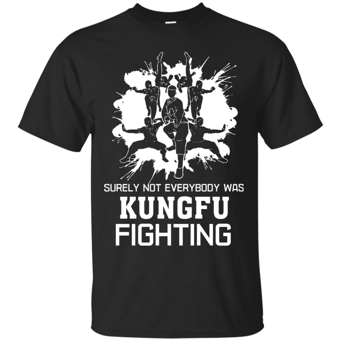 Surely Not Everybody Was Kungfu Fighting Kung-fu Sarcastic Hilarious T-shirt Black