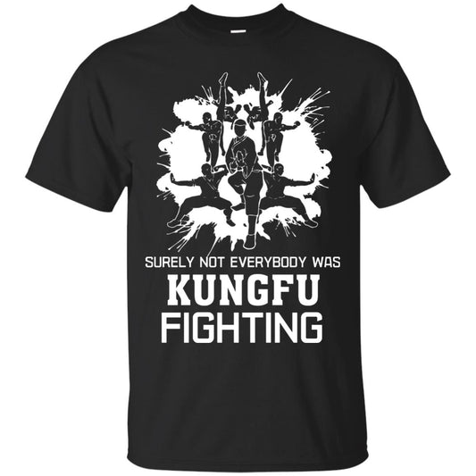 Surely Not Everybody Was Kungfu Fighting Kung-fu Sarcastic Hilarious T-shirt Black