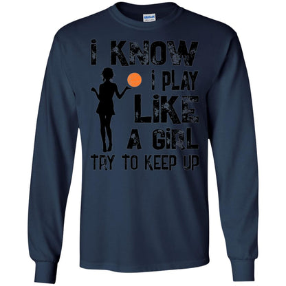 Basketball Lovers T-shirt I Know I Play Like A Girl Navy