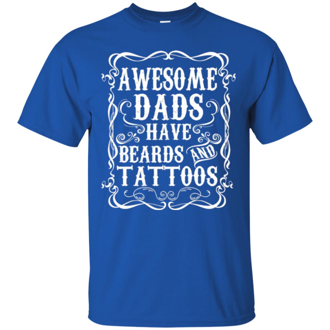 Awesome Dads Have Tattoos And Beards Funny Beard T-shirt Royal